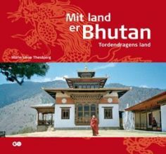 Mit Land er Bhutan - Tordendragens Land - Marie Thesbjerg - Geografforlaget